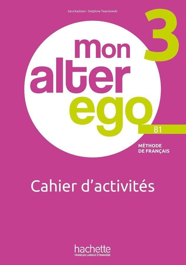 Mon Alter Ego 3/B1 - Cahier d'activités