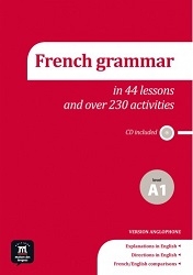 French Grammar in 44 Lessons and over 230 activities